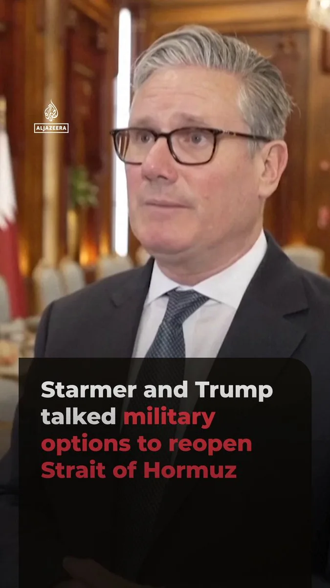 Starmer and Trump talked military options to reopen Strait of Hormuz